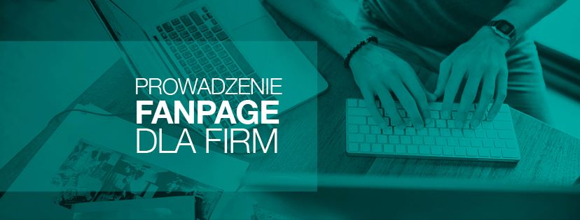 Prowadzenie Fanpage dla Firm