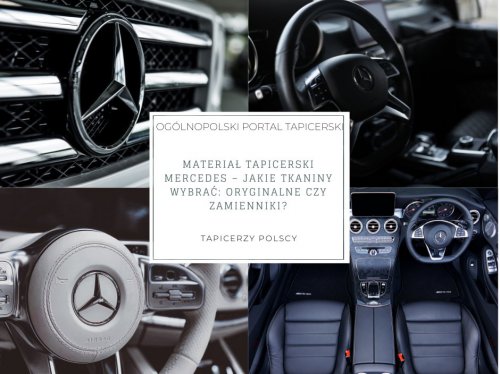 Materiał tapicerski mercedes – jakie tkaniny wybrać: oryginalne czy zamienniki?