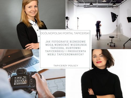 Jak fotografie biznesowe mogą wzmocnić wizerunek tapicera, hurtowni tapicerskiej i producenta mebli tapicerowanych?