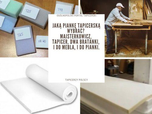 Jaką piankę tapicerską wybrać? Majsterkowicz, tapicer, dwa bratanki, i do mebla, i do pianki.